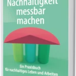 Das Cover des Buchs 'Nachhaltigkeit messbar machen', ein Sachbuch des Nachhaltigkeits-Experten Michael Wühle. Erschienen im Springer-Verlag 2022