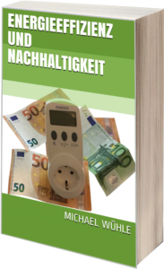 eBook Energieeffizienz und Nachhaltigkeit vom Experten und Energieberater Michael Wühle